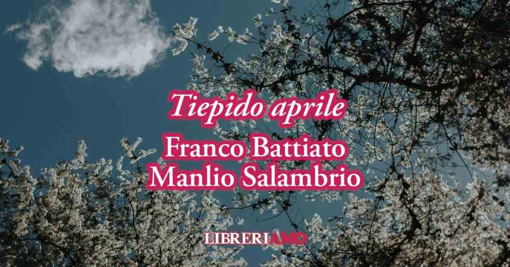"Tiepido aprile" (2003) di Franco Battiato, poesia sul potere rigenerante della primavera