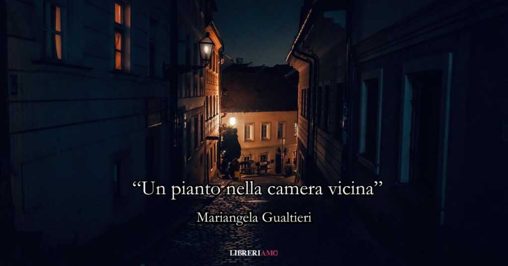 “Un pianto nella camera vicina” (2010), la poesia di Mariangela Gualtieri sul mistero della vita