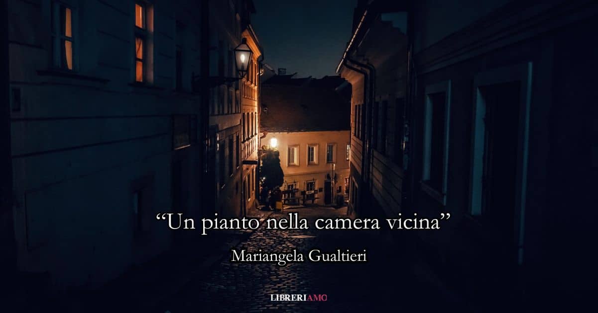 “Un pianto nella camera vicina” (2010), la poesia di Mariangela Gualtieri sul mistero della vita