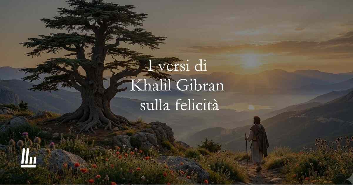 I versi di Khalil Gibran sul coraggio che porta alla felicità