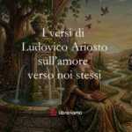 I versi di Ludovico Ariosto sull'amore verso noi stessi