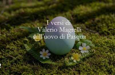 I versi di Valerio Magrelli dedicati all'uovo di Pasqua