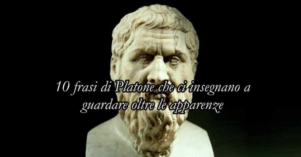10 frasi di Platone che ci insegnano a guardare oltre le apparenze