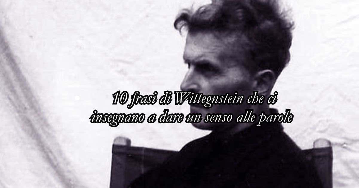 10 frasi di Wittgenstein che ci insegnano a dare un senso alle parole 