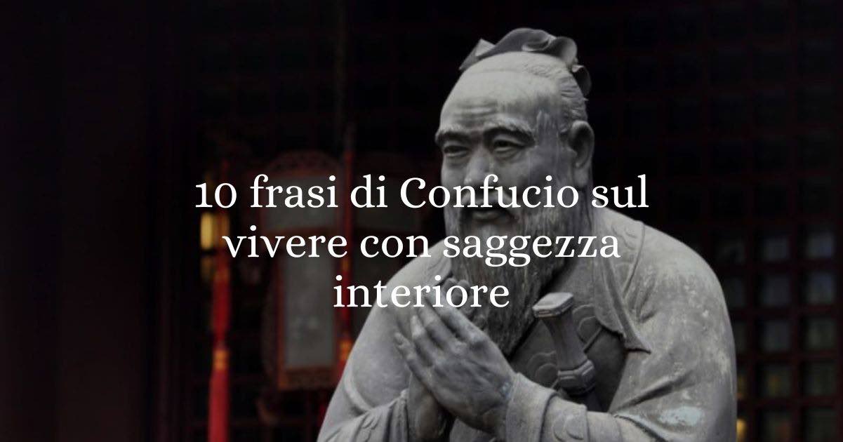 10 frasi di Confucio che ci insegnano a vivere con saggezza ed equilibrio