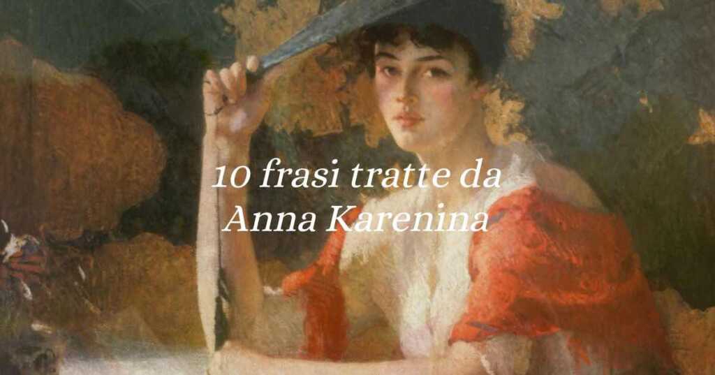 Anna Karenina: 10 frasi indimenticabili che ci insegnano cos'è l'amore