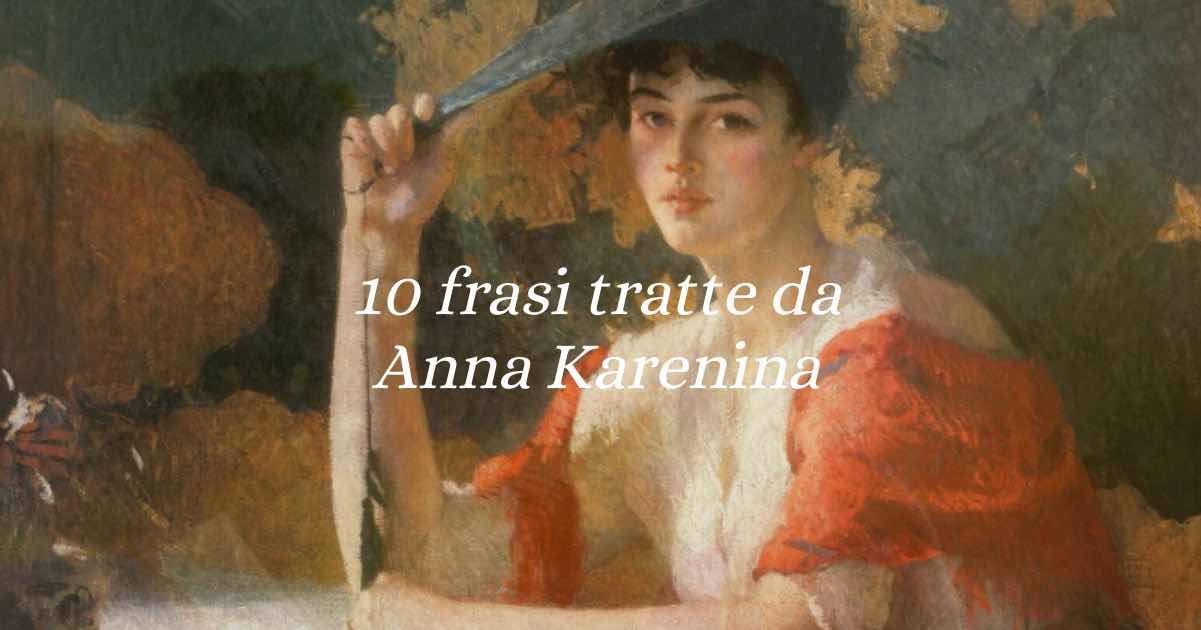 Anna Karenina: 10 frasi indimenticabili che ci insegnano cos'è l'amore 10 Anna Karenina: 10 frasi indimenticabili che ci insegnano cos'è l'amore