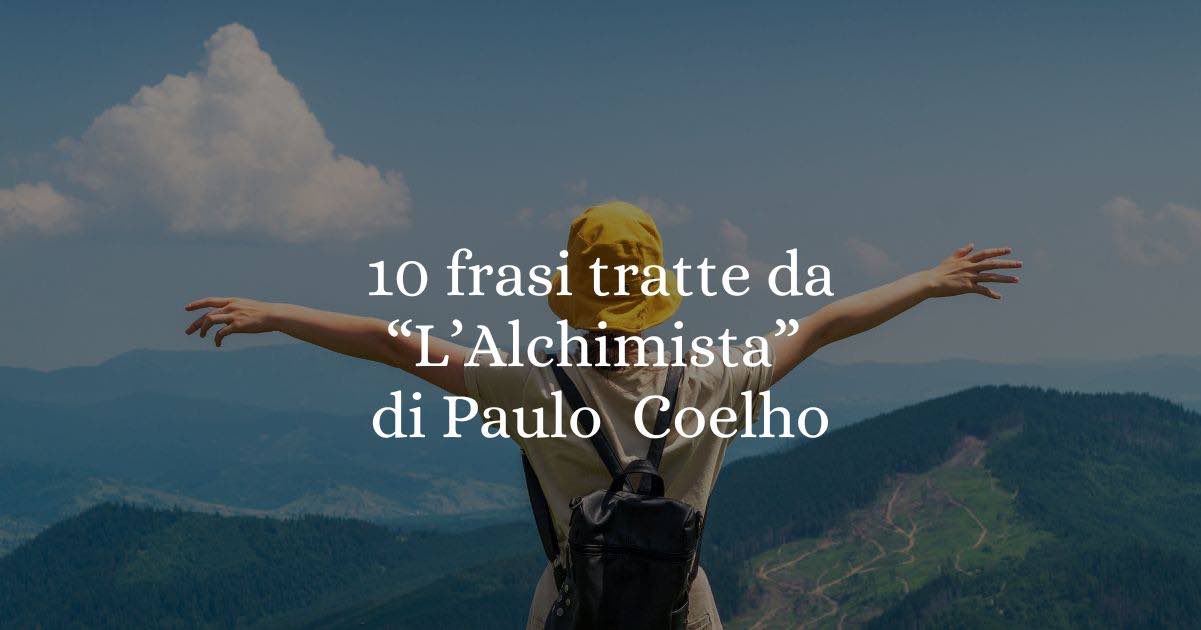 10 frasi tratte da L'Alchimista di Paulo Coelho che aiutato a ritrovare fiducia in se stessi