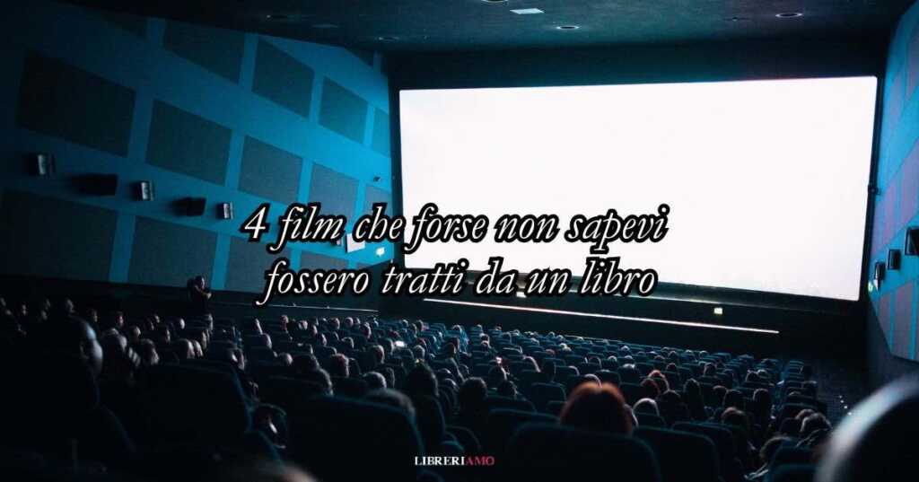 4 film cult che forse non sapevi fossero tratti da libri