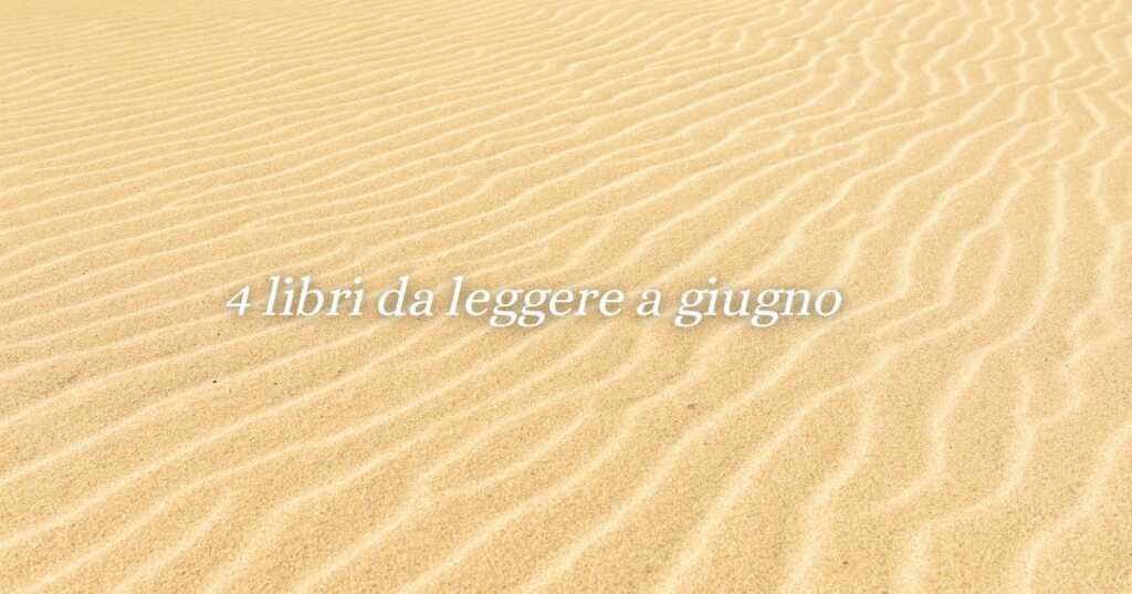 4 libri perfetti da leggere a giugno