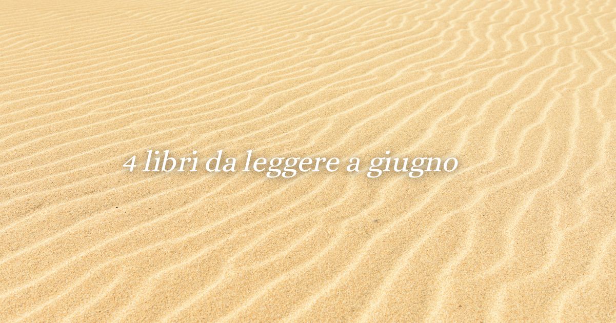 4 libri perfetti da leggere a giugno