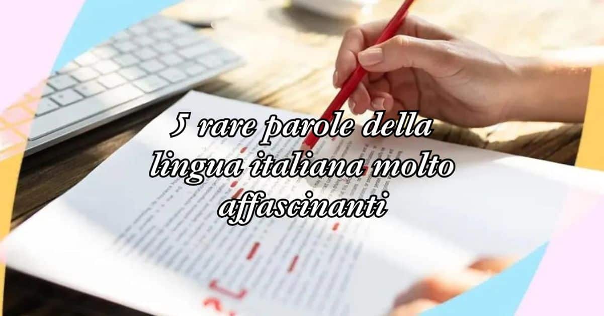 5 rare parole della lingua italiana molto affascinanti