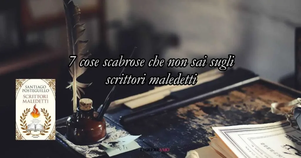 Scrittori maledetti: 7 curiosità scabrose che forse non tutti sanno