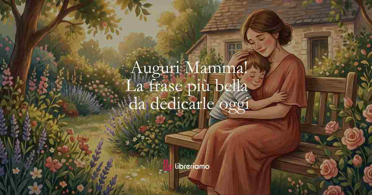Auguri Mamma! La frase più bella di Elsa Morante da dedicarle oggi