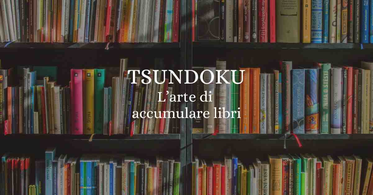 Cos'è lo Tsundoku, l'arte di accumulare libri senza leggerli