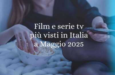 I film e le serie tv più visti in Italia a Maggio 2025 95 I film e le serie tv più visti in Italia a Maggio 2025