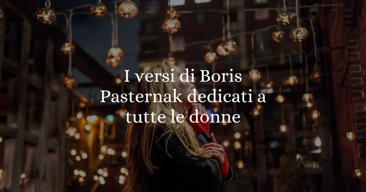 I versi di Boris Pasternak dedicati a tutte le donne