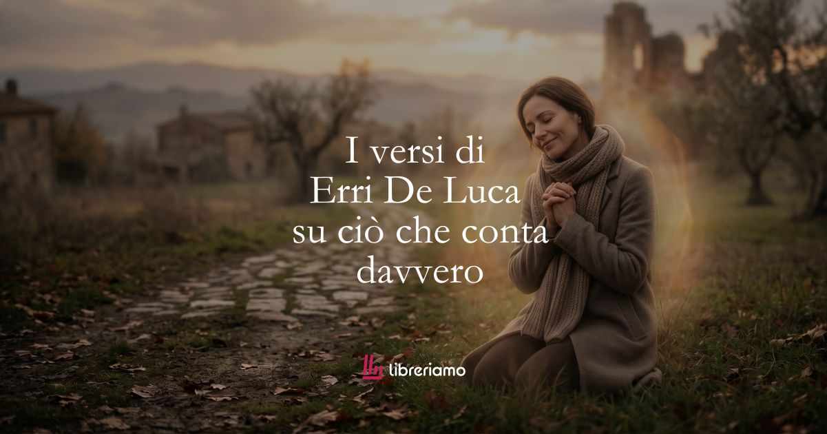 I versi di Erri De Luca su ciò che conta davvero