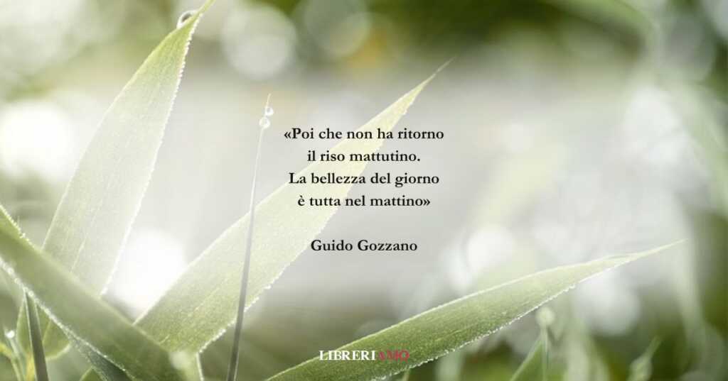 I versi di Guido Gozzano sul nuovo giorno che comincia