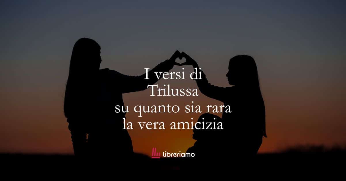 I versi di Trilussa su quanto sia rara la vera amicizia