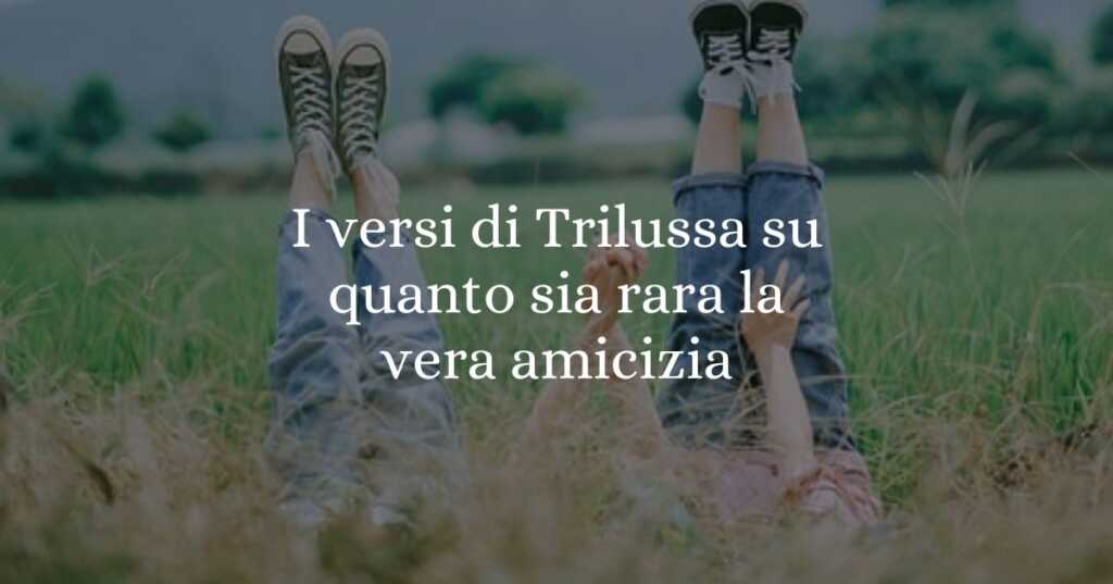 I versi di Trilussa su quanto sia rara la vera amicizia