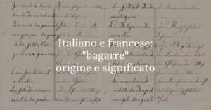 Italiano e francese bagarre, origine e significato