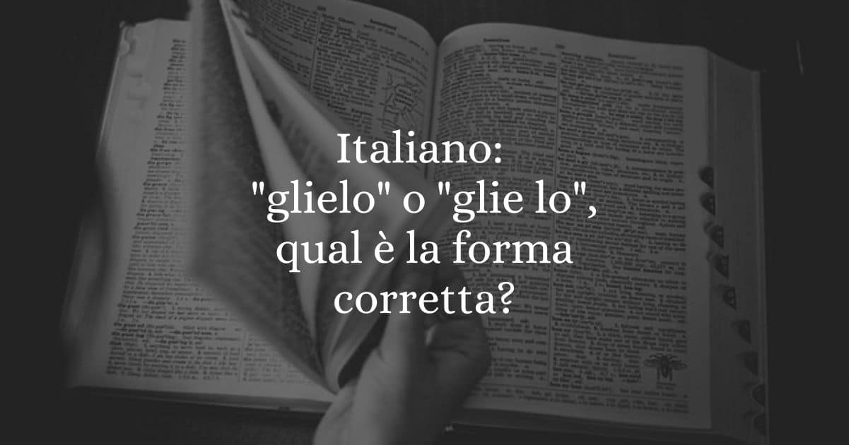 Italiano glielo o glie lo, qual è la forma corretta