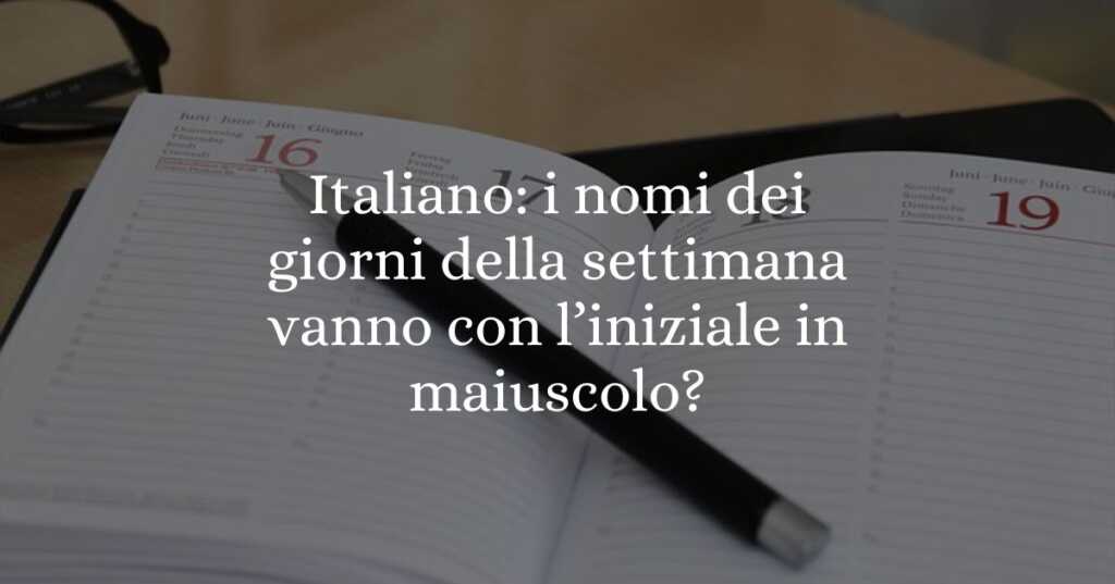Italiano i nomi dei giorni della settimana vanno in maiuscolo