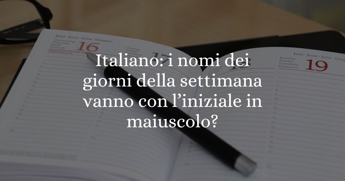 Italiano i nomi dei giorni della settimana vanno in maiuscolo