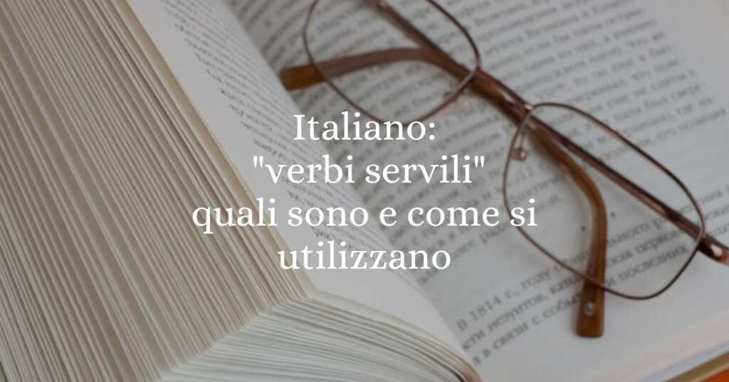 Italiano verbi servili, quali sono e come si utilizzano