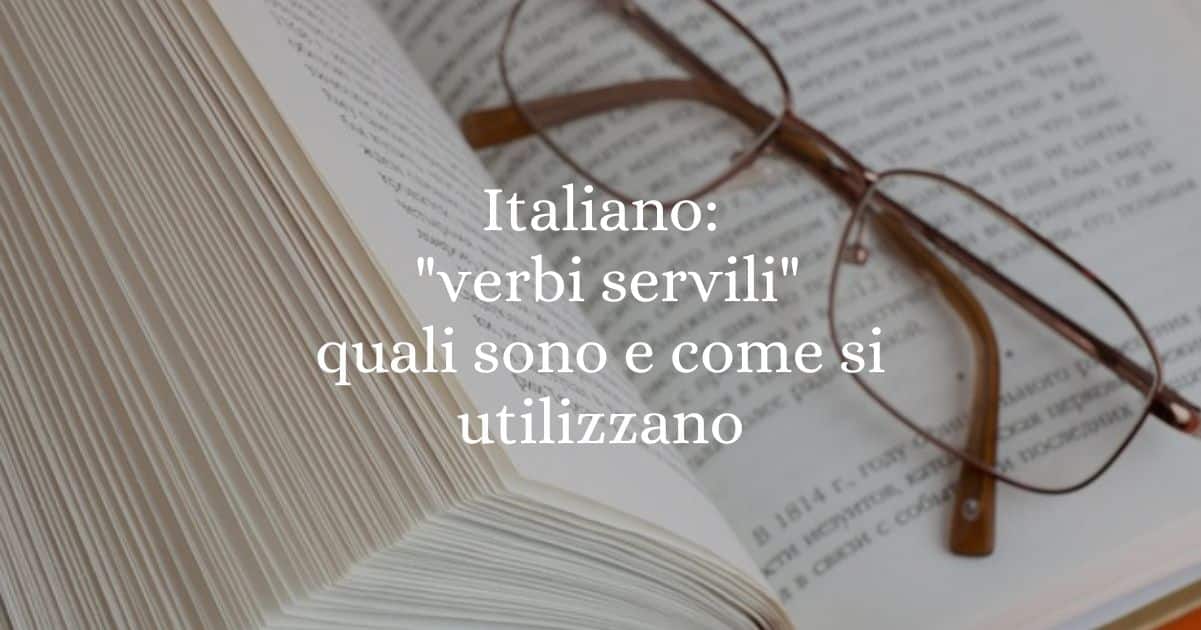 Italiano verbi servili, quali sono e come si utilizzano