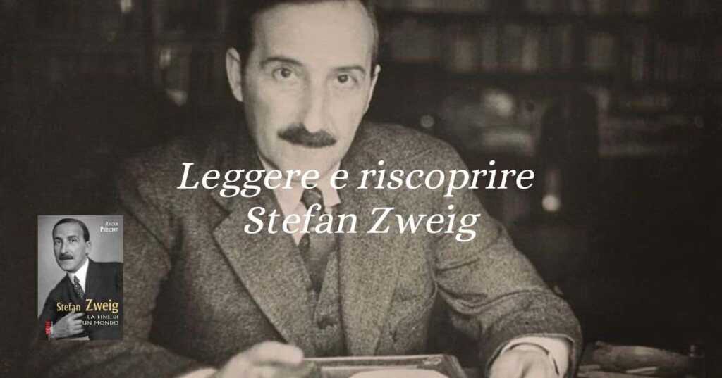 Stefan Zweig: perché leggere e riscoprire le opere dello scrittore austriaco
