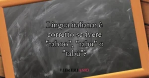 Lingua italiana è corretto scrivere taboo, tabu o tabù