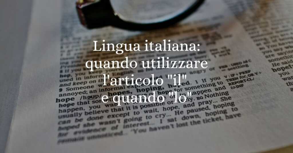 Lingua italiana quando utilizzare l'articolo il e quando lo