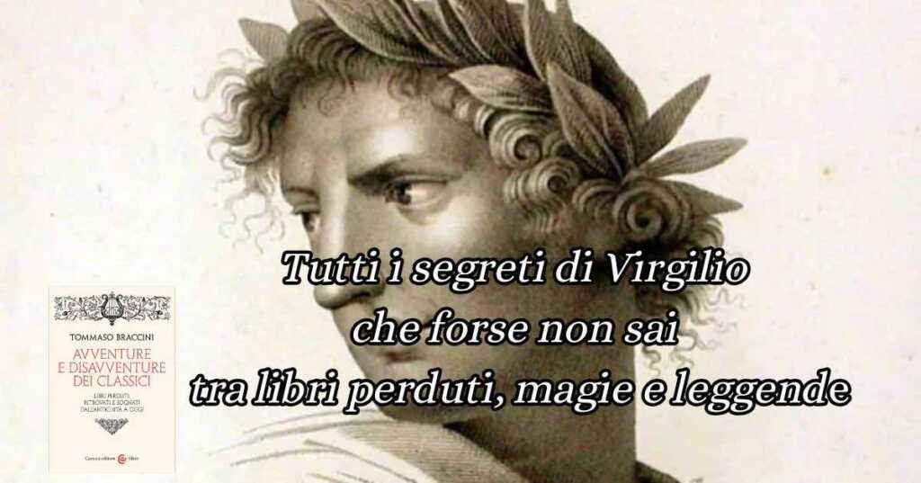 6 curiosità e segreti di Virgilio che forse non sai: tra libri perduti, magie e leggende