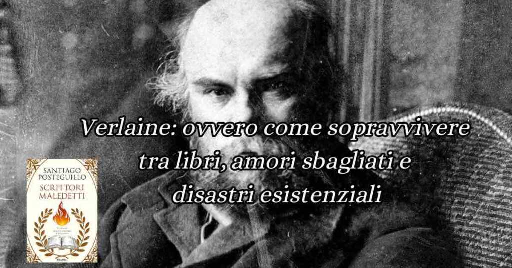 Paul Verlaine: curiosità e aneddoti sulla vita del poeta maledetto