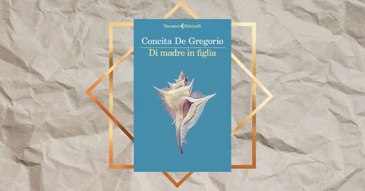 Perché leggere “Di madre in figlia”, il nuovo romanzo di Concita De Gregorio