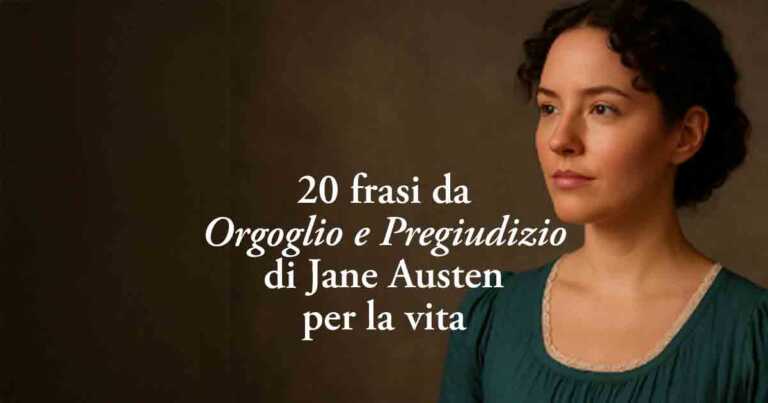 20 Frasi e citazioni da Orgoglio e Pregiudizio di Jane Austen per