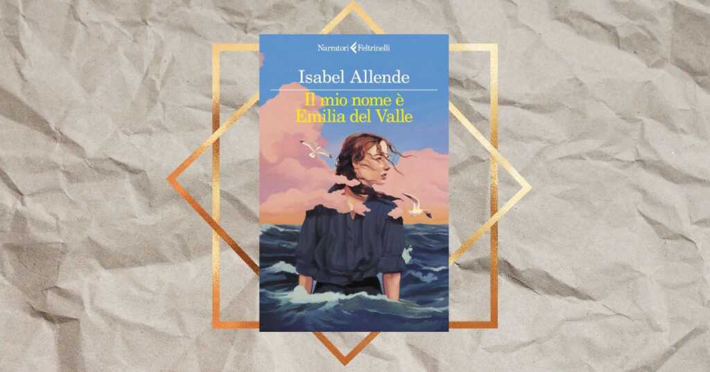 Isabel Allende torna in libreria con “Il mio nome è Emilia del Valle”