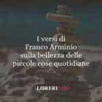 I versi di Franco Arminio sulla bellezza delle piccole cose quotidiane