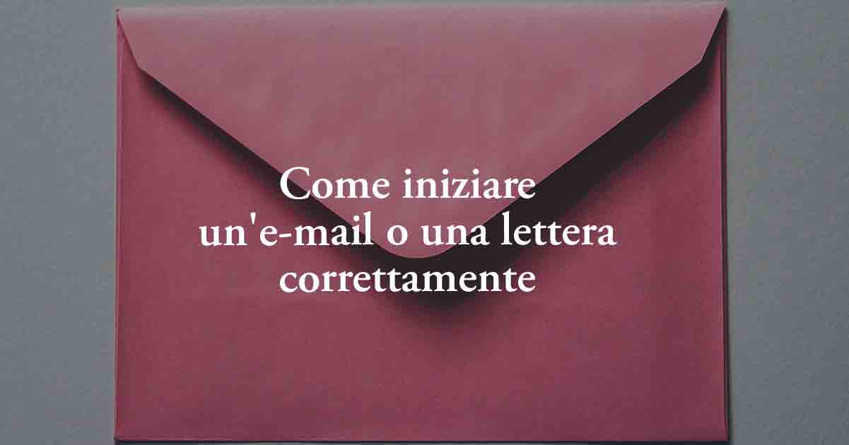 Italiano: come iniziare un'e-mail o una lettera correttamente