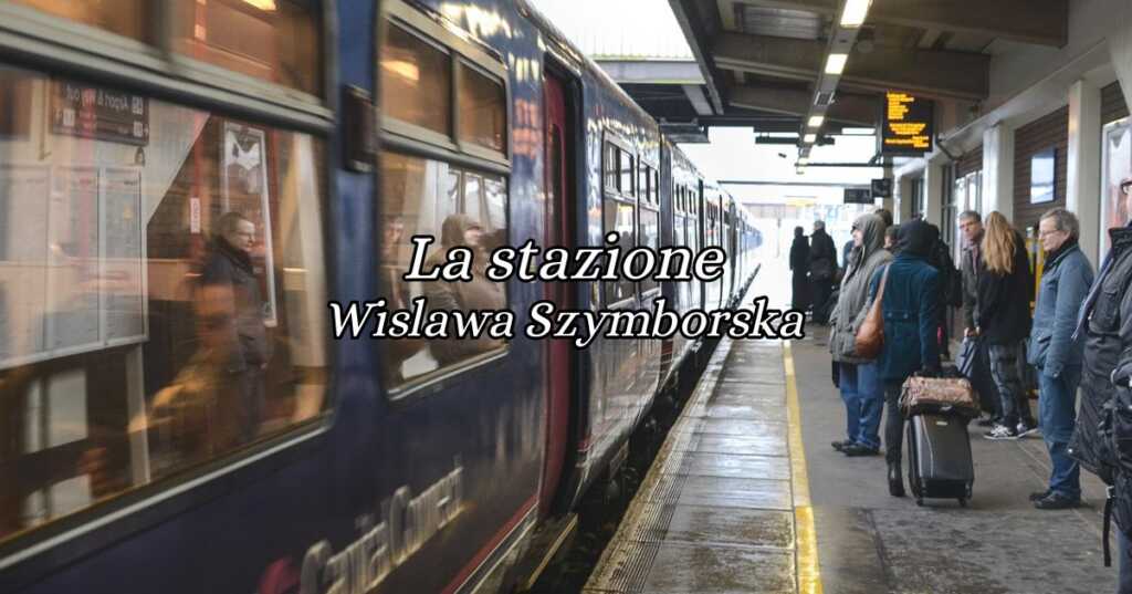 “La stazione” (1967), la poesia di Wislawa Szymborska che canta il destino