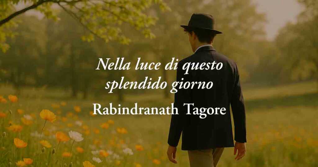 "Nella luce di questo splendido giorno" (1917), poesia di Tagore sulla forza della leggerezza