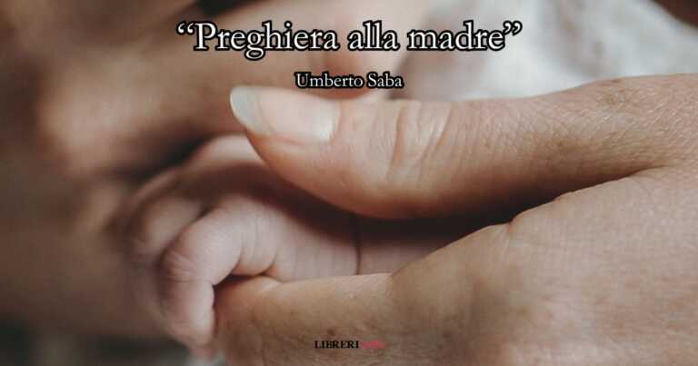 “Preghiera alla madre” (1930) di Umberto Saba, la commovente poesia