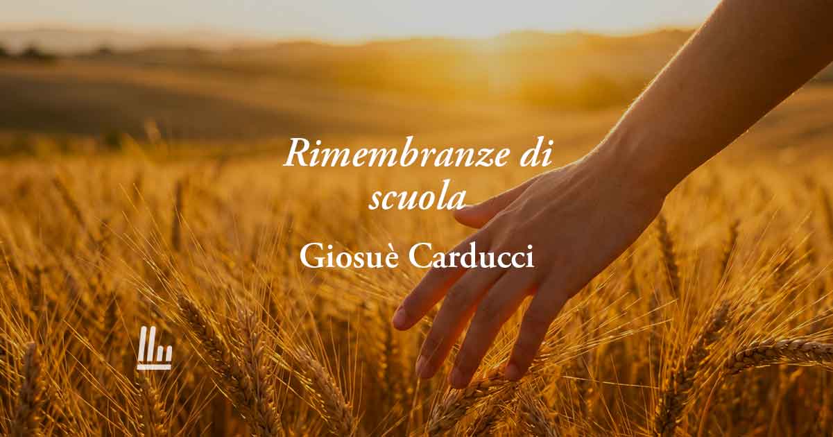 Rimembranze di scuola di Carducci: la poesia sul potere e sulla bellezza della vita