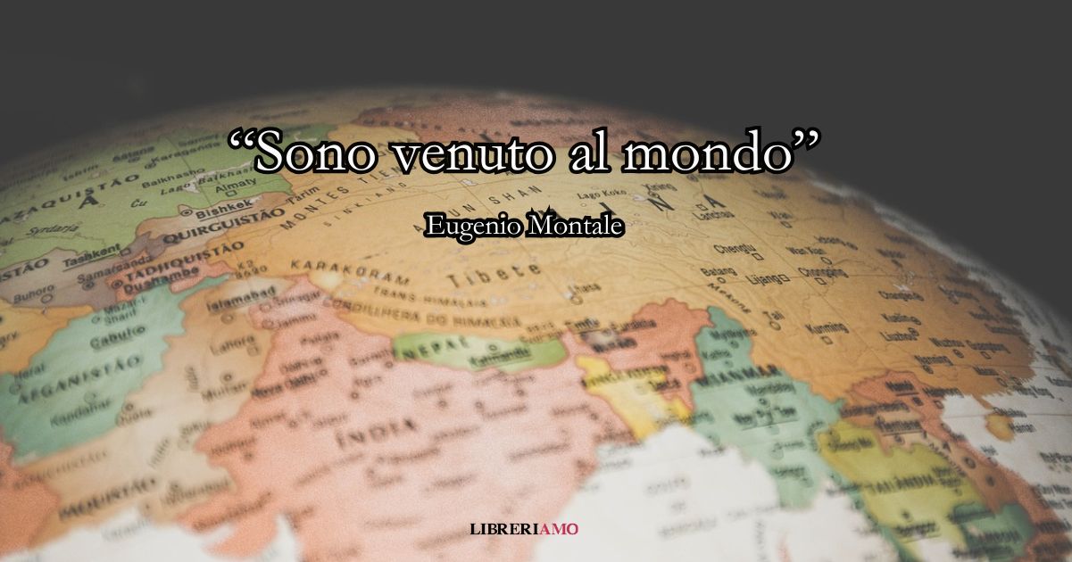 “Sono venuto al mondo” (1973) di Eugenio Montale, la tagliente poesia che racconta la disillusione 2 “Sono venuto al mondo” (1973) di Eugenio Montale, la tagliente poesia che racconta la disillusione