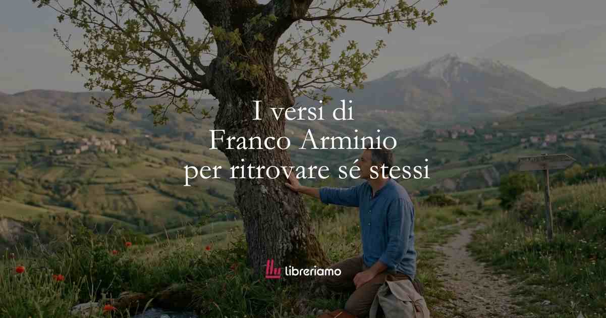 I versi di Franco Arminio ci dicono come ritrovare sé stessi