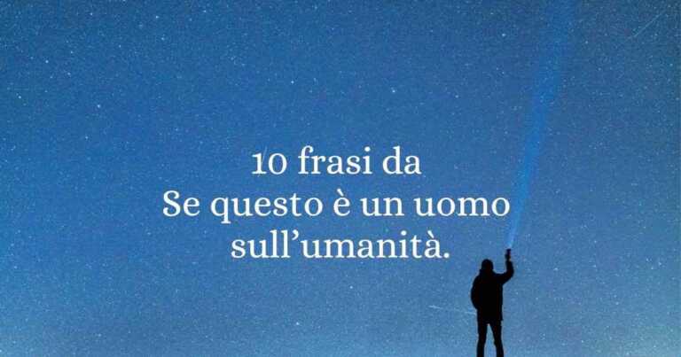 Riassunto Di Se Questo è Un Uomo Di Primo Levi 10 frasi da "Se questo è un uomo" di Primo Levi che sono lezioni d'umanità