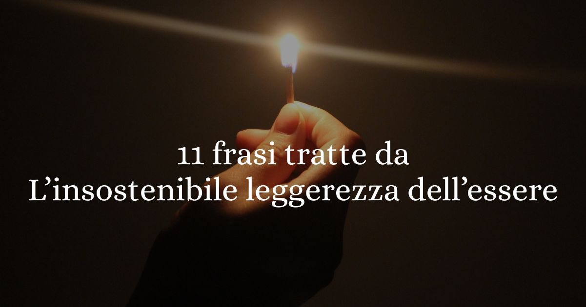 11 frasi tratte da "L'insostenibile leggerezza dell'essere" che sono lezioni di vita
