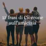 12 frasi di Cicerone sul valore autentico dell'amicizia